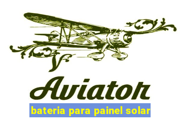 bateria para painel solar